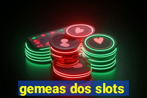 gemeas dos slots